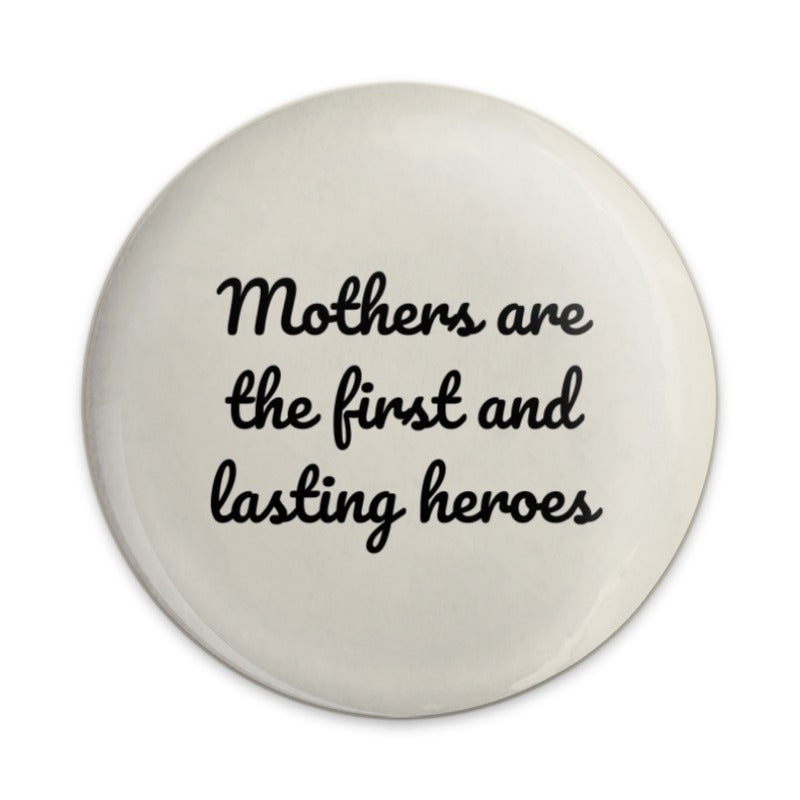 Mother's Day Pinback Button, Hero Mom, Inspirational Gift, Mom Appreciation, First and Lasting Hero, Cute Button, Mothers Day Gift - Tawshia
