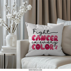 Cancer Awareness Pillow, Fight Cancer In Every Color, Pink Ribbon Pillow, Inspirational Quote Pillow, Support Pillow, Gift for Survivor - Tawshia