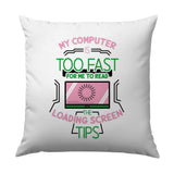 Funny Computer Pillow, Too Fast Loading Screen, Geek Gift, Tech Humor Pillow, Gamer Gift, Sarcastic Pillow, Nerdy Decor, Home Decor Pillow - Tawshia