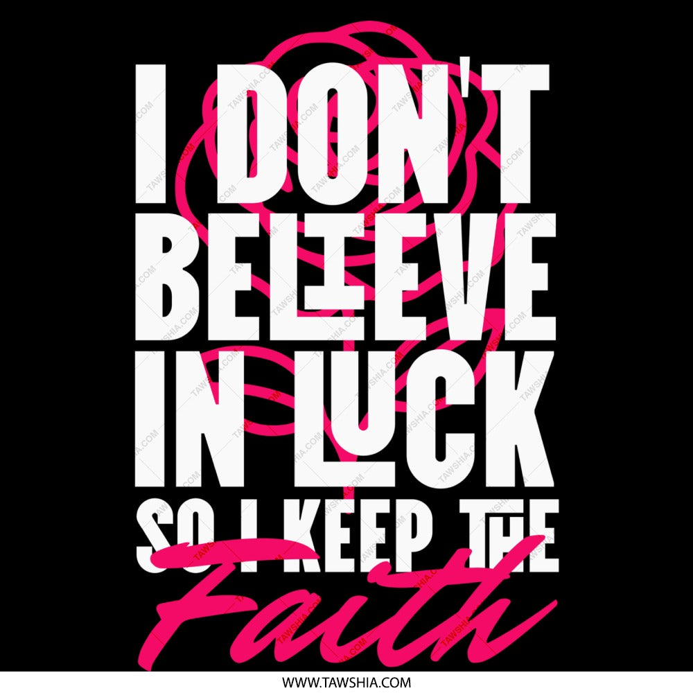 I Don't Believe In Luck So I Keep The Faith product