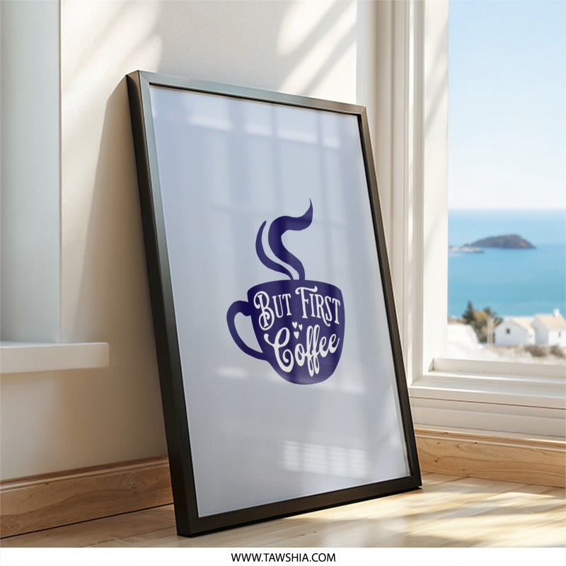 But First Coffee Wall Art, Coffee Cup Art Print, Coffee Lover Gift, Home Decor, Kitchen Art, Cafe Art, Coffee Poster (136 characters) - Tawshia