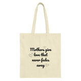 Mothers Day Tote Bag, Mom Love Never Fades Away, Gift for Mother, Shopping Bag, Everyday Tote, Gift for Her, Reusable Bag - Tawshia