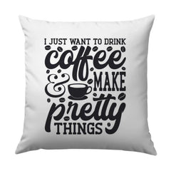 Coffee Lover Pillow, Make Pretty Things Throw Pillow, Inspirational Quote Pillow, Coffee Bean Decor, Caffeine Gift, Home Decor Pillow - Tawshia