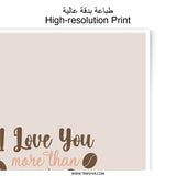 I Love You More Than Coffee Photographic Prints, Unique Wall Art, Coffee Lover Gift, Modern Home Decor, Kitchen Art, Gift for Him, Gift for - Tawshia