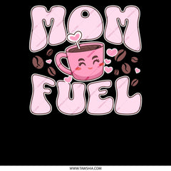 Mom Fuel Coffee Theme Design for Customized product