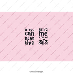 Coffee Lover Tumbler, Funny Coffee Quote, If You Can Read This Bring Me Coffee, Novelty Tumbler, Gift For Coffee Addict, Tumbler With Straw - Tawshia