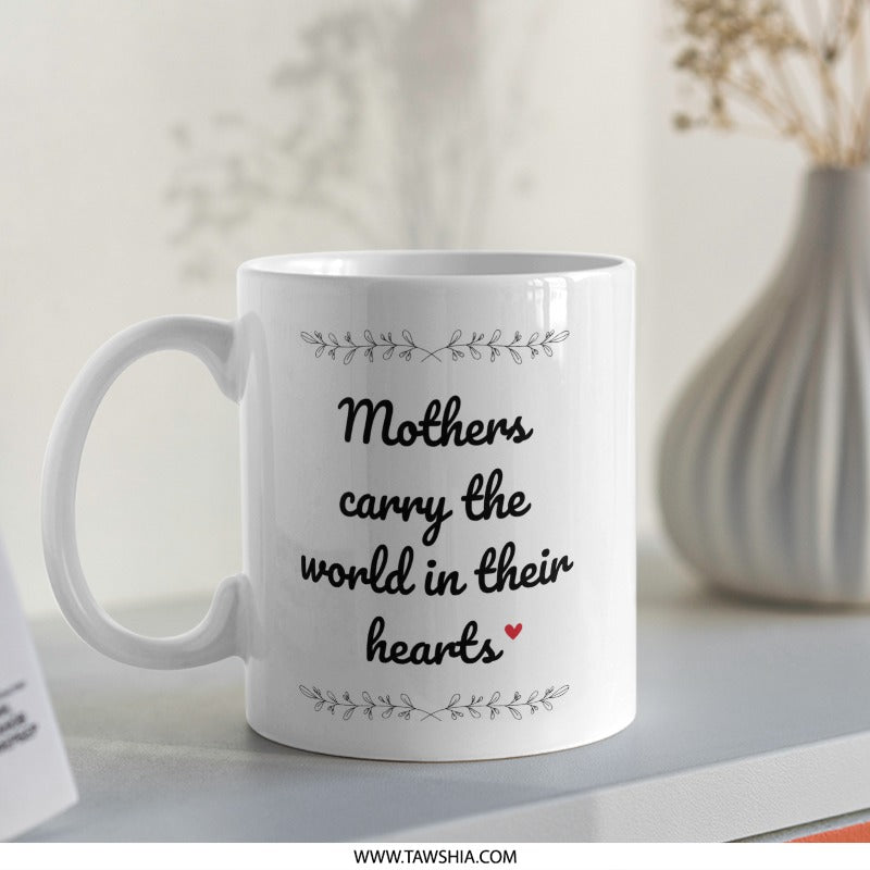 Mothers Day Mug, Gift for Mom, Mothers Day Gift, Heart Mug, Mothers Carry the World, Coffee Mug, Mom Mug, Gifts for Her, Moms Mug - Tawshia