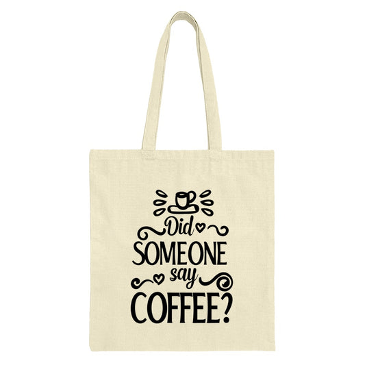 Coffee Tote Bag, Funny Coffee Lover Gift, Did Someone Say Coffee, Caffeine Addict Bag, Cute Coffee Design, Reusable Grocery Bag - Tawshia
