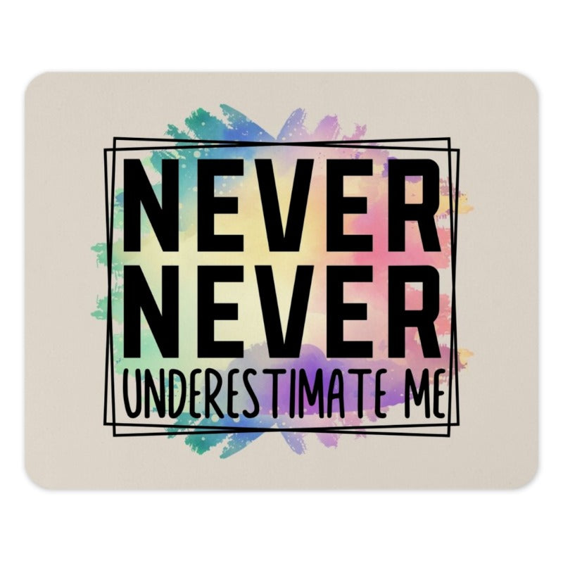 Never Underestimate Me MousePad, Inspirational Quote, Funny Mouse Pad, Office Decor, Computer Accessory, Gift Idea - Tawshia