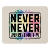 Never Underestimate Me MousePad, Inspirational Quote, Funny Mouse Pad, Office Decor, Computer Accessory, Gift Idea - Tawshia