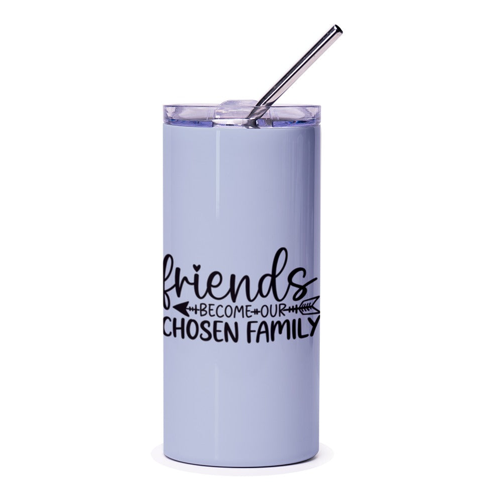Friends Become Our Chosen Family Tumbler, Friendship Gift, Best Friend Gift, Sentimental Tumbler, Sister Gift Idea, Friendship Tumbler - Tawshia