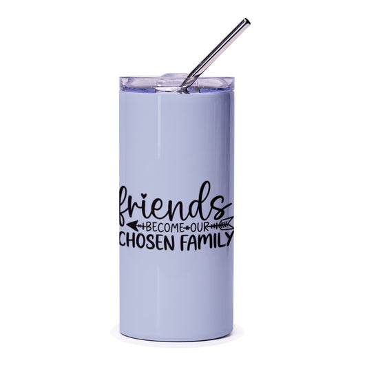 Friends Become Our Chosen Family Tumbler, Friendship Gift, Best Friend Gift, Sentimental Tumbler, Sister Gift Idea, Friendship Tumbler - Tawshia