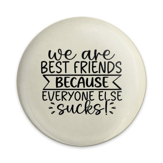 Best Friends Pinback Button, Funny Friendship Button, Sarcastic Friend Gift, BFF Badge, Bestie Button, Humorous Pin, Friendship Quote - Tawshia