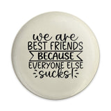 Best Friends Pinback Button, Funny Friendship Button, Sarcastic Friend Gift, BFF Badge, Bestie Button, Humorous Pin, Friendship Quote - Tawshia