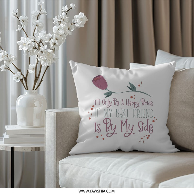 Bride Best Friend Pillow, Happy Bride Gift, Bridal Shower Pillow, Wedding Decor Pillow, Bridesmaid Gift Pillow - Tawshia