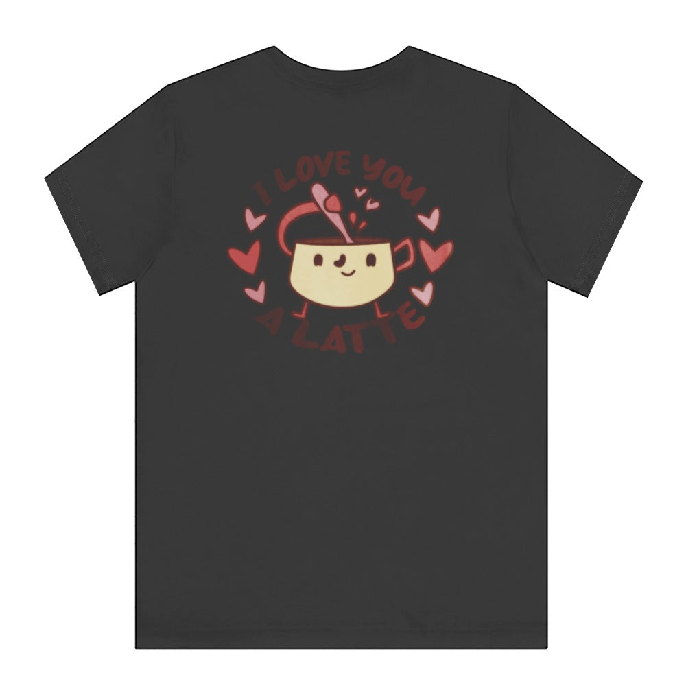 I Love You a Latte Cute Coffee Graphic T-Shirt product type