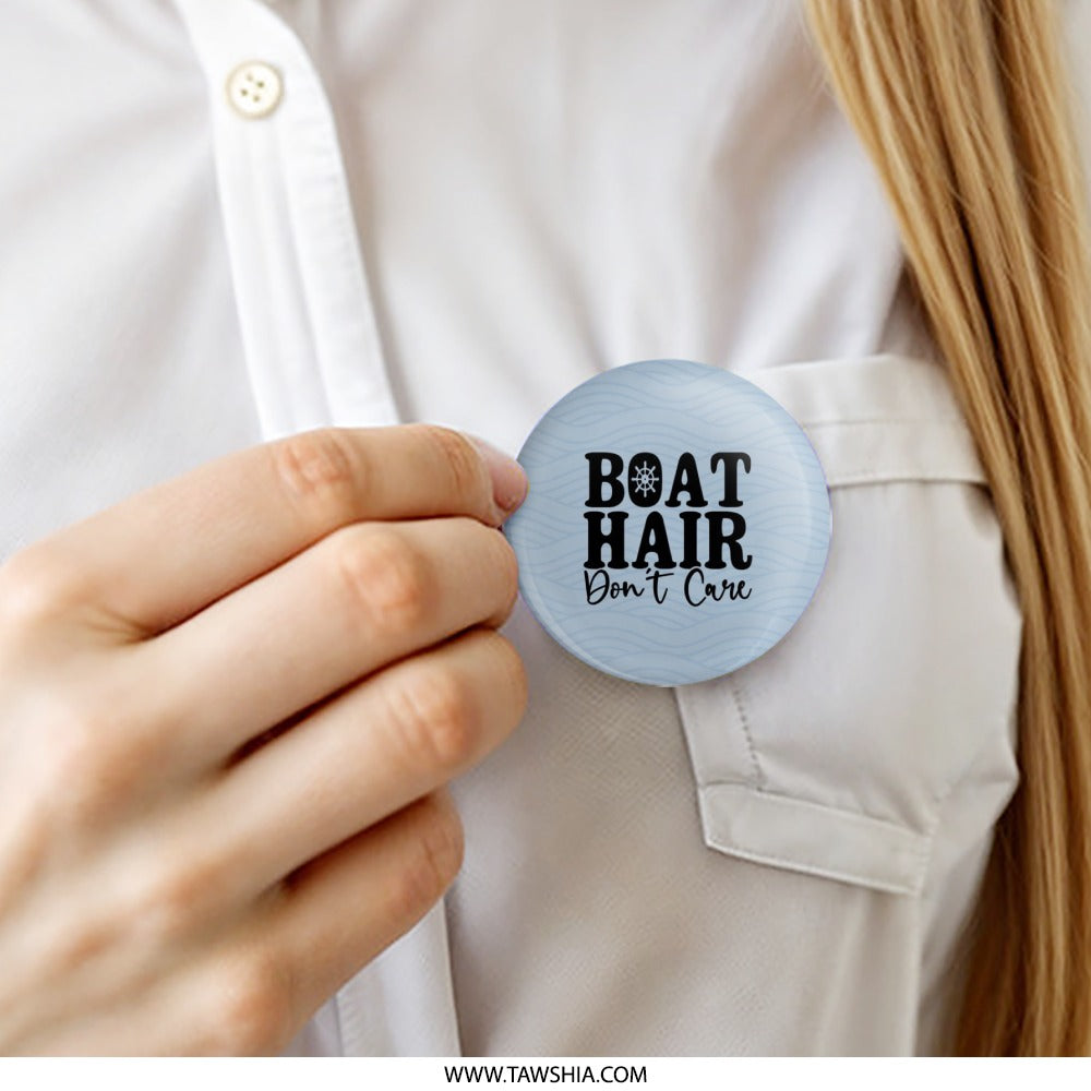 Boat Hair Don't Care Pinback Button, Boating Gift, Nautical Humor, Lake Life, Vacation Souvenir, Funny Accessory, Boat Lover Gift - Tawshia