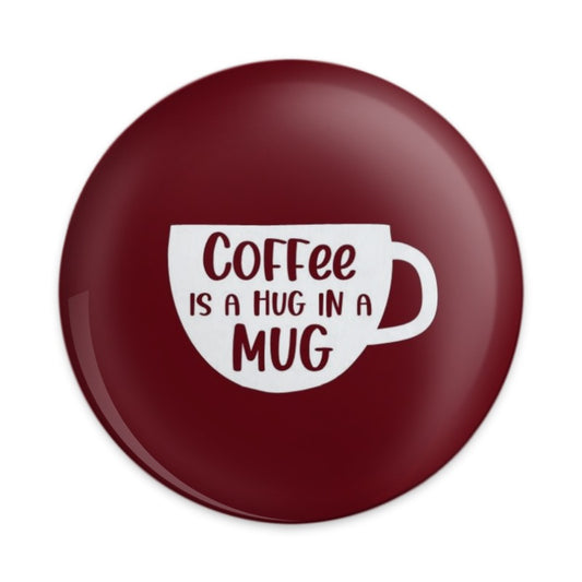 Coffee is a Hug in a Mug Pinback Button, Cute Coffee Lover Gift, Motivational Pin, Coffee Fan Pin, Coffee Addict Gift, Coffee Mug Button - Tawshia