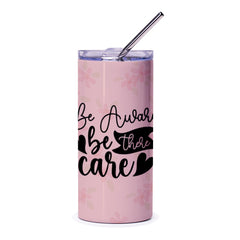 Be Aware Be There Care Tumbler, Floral Tumbler, Inspirational Tumbler, Tumbler With Straw, Gift For Her, Cute Tumbler Design - Tawshia