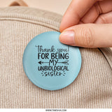 Unbiological Sister Pinback Button, Sister Gift, Friendship Button, Thank You Gift, Best Friend Present, Sister Birthday Gift Idea - Tawshia