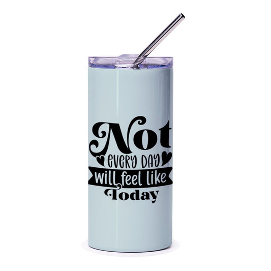Not Every Day Tumbler, Inspirational Quote Tumbler, Positive Vibes Gift, Mental Health Gift, Encouragement Gift, Gift for Friend - Tawshia