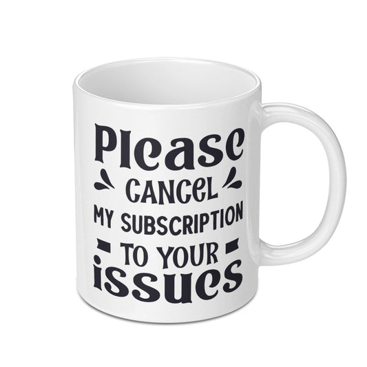 Funny Mug, Sarcastic Quote, Novelty Gift, Introvert Humor, Cancel Subscription, Issues Mug, Office Mug, Gift for Friend, Coffee Mug - Tawshia