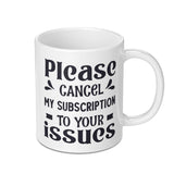 Funny Mug, Sarcastic Quote, Novelty Gift, Introvert Humor, Cancel Subscription, Issues Mug, Office Mug, Gift for Friend, Coffee Mug - Tawshia