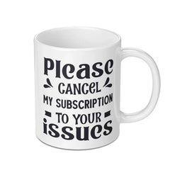 Funny Mug, Sarcastic Quote, Novelty Gift, Introvert Humor, Cancel Subscription, Issues Mug, Office Mug, Gift for Friend, Coffee Mug - Tawshia