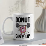 Donut Give Up Mug, Weightlifting Donut, Funny Gym Mug, Cute Workout Mug, Motivation Gift Mug, Fitness Lover Coffee Mug - Tawshia