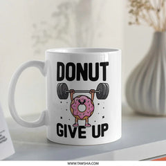 Donut Give Up Mug, Weightlifting Donut, Funny Gym Mug, Cute Workout Mug, Motivation Gift Mug, Fitness Lover Coffee Mug - Tawshia
