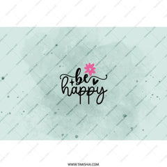 Be Happy Tumbler, Floral Tumbler, Positive Vibes Tumbler, Cute Tumbler, Inspirational Gift, Gift For Her, Everyday Tumbler - Tawshia