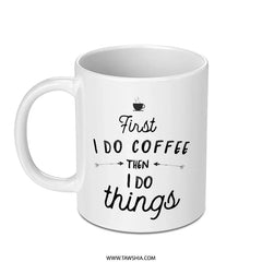 Coffee Lover Mug, First Coffee Then Things Mug, Funny Coffee Mug, Gift for Coffee Drinker, Work Mug, Office Mug, Coffee Gift, Coffee Addict - Tawshia