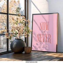 Now or Never Wall Art, Motivational Print, Pink Wall Decor, Positive Quote Art, Inspirational Home Decor, Dorm Room Art - Tawshia
