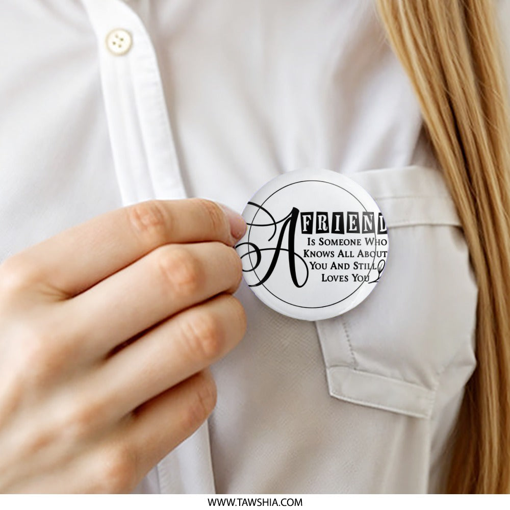 Friend Quote Pinback Button, Gift for Best Friend, Friendship Saying Button, BFF Gift, Motivational Button, Pinback Badge - Tawshia