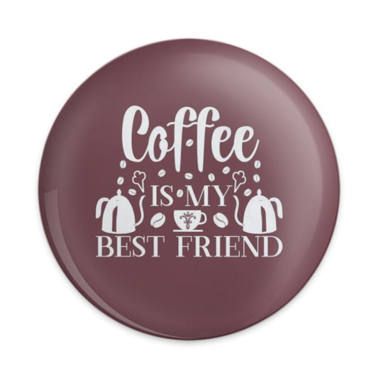 Coffee is My Best Friend Pinback Button, Caffeine Lover Gift, Coffee Lover, Coffee Humor, Fun Pin, Best Friend Present, Coffee Quote - Tawshia