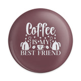 Coffee is My Best Friend Pinback Button, Caffeine Lover Gift, Coffee Lover, Coffee Humor, Fun Pin, Best Friend Present, Coffee Quote - Tawshia