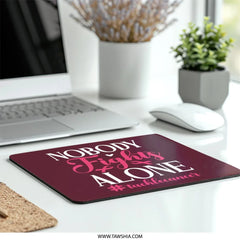 Cancer Awareness Mouse Pad, Nobody Fights Alone Design, Support Gift, Tackle Cancer Ribbon, Motivational Mousepad, Office Decor - Tawshia
