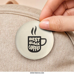 Best Black Coffee Pinback Button, Coffee Lover Button, Funny Caffeine Button, Caffeine Addict Gift, Black Coffee Humor, Drink Coffee Button - Tawshia