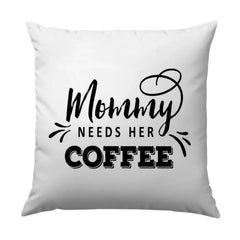 Mommy Needs Coffee Pillow, Gift for Mom, Coffee Lover Pillow, Mother's Day Gift, New Mom Gift, Home Decor Pillow - Tawshia