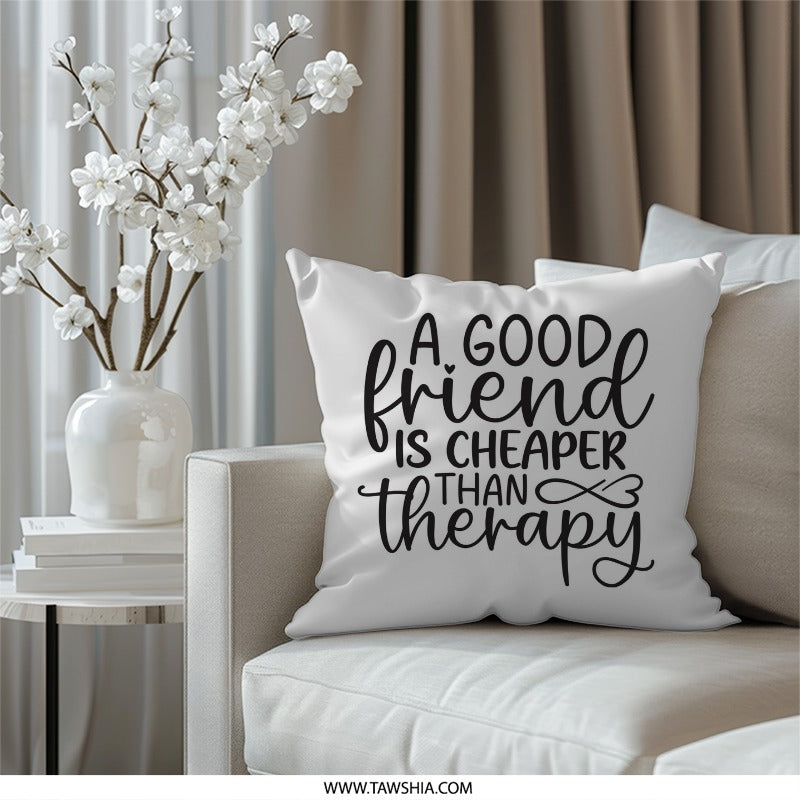 Friendship Pillow, A Good Friend Is Cheaper Than Therapy Pillow, Decorative Pillow, Funny Pillow, Friend Gift, Unique Pillow, Best Friend - Tawshia