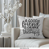Friendship Pillow, A Good Friend Is Cheaper Than Therapy Pillow, Decorative Pillow, Funny Pillow, Friend Gift, Unique Pillow, Best Friend - Tawshia