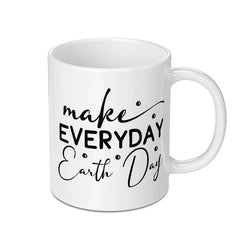 Earth Day Mug, Eco Friendly Gift, Motivational Mug, Everyday Earth Day, Go Green Mug, Environment Mug, Save Earth Mug, Coffee Mug - Tawshia
