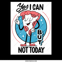 Yes I Can But Not Today Graphic Art Print product type