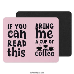 Coffee Lover Mouse Pad, Funny Desk Accessory, Office Decor, Coffee Addict Gift, If You Can Read This Bring Me Coffee Mousepad - Tawshia