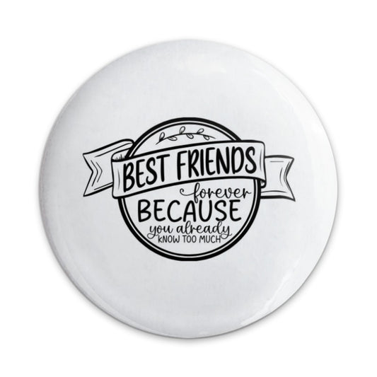 Best Friends Forever Pinback Button, Funny Friendship Quote Button, Gift for Bestie, Sisterhood Button, BFF Button, Cute Friend Button - Tawshia