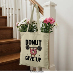 Donut Give Up Tote Bag, Funny Gym Tote, Motivational Tote, Workout Tote Bag, Lifting Weights, Novelty Tote, Cute Tote, Everyday Tote - Tawshia