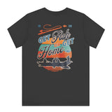 Get Fish or Get Home Graphic T-shirt product type