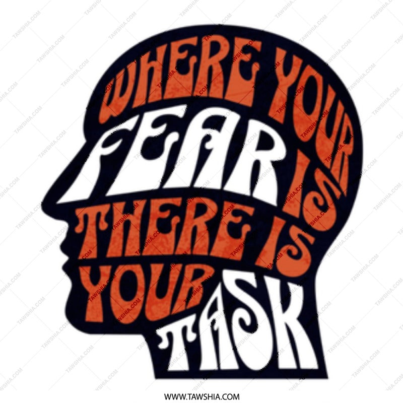Where Your Fear Is There Is Your Task product