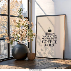 Coffee Lover Wall Art, Funny Office Decor, I ll Start Working When My Coffee Does Print, Home Decor, Inspirational Wall Art - Tawshia