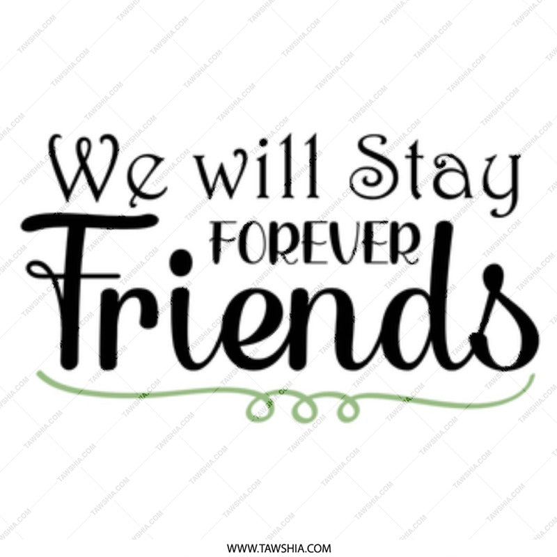 We Will Stay Forever Friends Mug, Friendship Gift, Best Friend Present, Forever Friends Coffee Mug, Friends Forever, Gift Idea - Tawshia